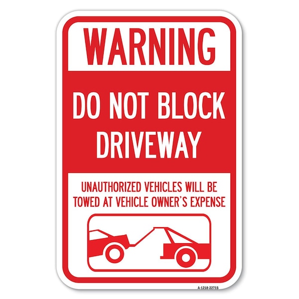 Warning Do Not Block Driveway With Graphic Heavy-Gauge Aluminum Sign, 12" x 18", A-1218-22715